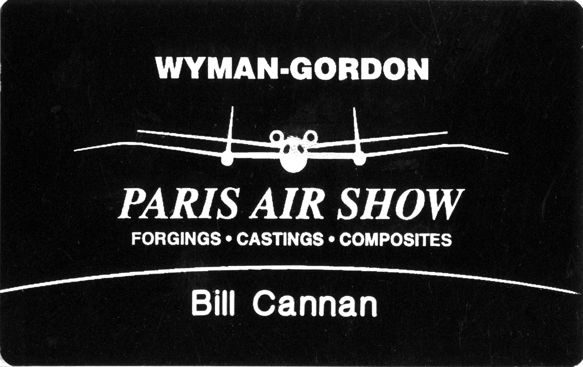 Bill Cannan's Paris Air Show / Wyman Gordon identification badge.